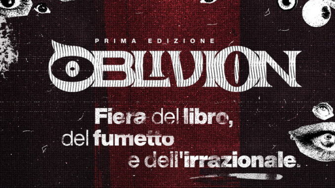 Oblivion – Fiera del libro, del fumetto e dell'irrazionale: 22 e 23 febbraio alla Città dell'Altra Economia