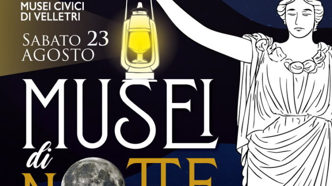 Velletri, sabato 23 agosto la terza edizione di Musei di notte Velletri, sabato 23 agosto la terza edizione di Musei di notte